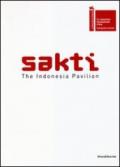 Sakti. The Indonesia pavilion. 55th international art exhibition La Biennale di Venezia. Ediz. inglese