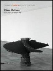 Eliseo Mattiacci. Dinamica verticale. Ediz. italiana e inglese