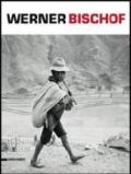 Werner Bischof. Retrospettiva. Catalogo della mostra (Torino, 20 settembre 2013-16 febbraio 2014) Ediz. italiana, inglese e francese