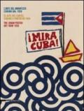 Mira Cuba! L'arte del manifesto cubano. Catalogo della mostra (Pordenone, 28 settembre 2013-12 gennaio 2014). Ediz. italiana, inglese e spagnola
