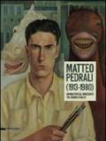 Matteo Pedrali (1913-1980). Un maestro del Novecento tra sogno e realtà. Catalogo della mostra (Palazzolo sull'Oglio, 14 settembre-27 ottobre 2013)