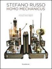 Stefano Russo. Homo mechanico. Ediz. italiana, inglese, francese