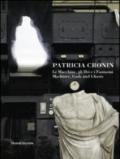 Patricia Cronin. La macchine, gli dei e i fantasmi. Ediz. italiana e inglese