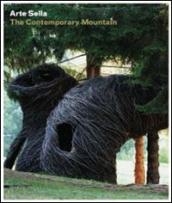 Arte Sella. The contemporary mountain. Ediz. italiana e inglese