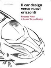 Il car design verso nuovi orizzonti. Roberto Piatti e il caso Torino Design