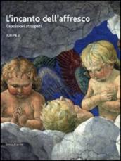 L'incanto dell'affresco. Capolavori strappati, da Pompei a Giotto da Correggio a Tiepolo. Catalogo della mostra (Ravenna, 16 febbraio-15 giugno 2014). Ediz. illustrata