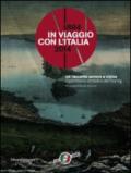 In viaggio con l'Italia. 1894-2014 la cultura del turismo da 120 anni. Catalogo della mostra (Milano, 13 marzo-25 maggio 2014). Ediz. illustrata