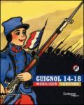 Guignol 14-18 mobiliser, survivre. Ediz. illustrata