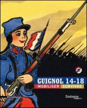 Guignol 14-18 mobiliser, survivre. Ediz. illustrata