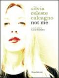 Silvia Celeste Calcagno. Not me. Ediz. italiana e inglese