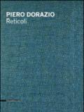 Piero Dorazio. Reticoli. Catalogo della mostra (Milano, maggio-giugno 2014). Ediz. italiana e inglese