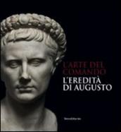 L'arte del comando. L'eredità di Augusto. Catalogo della mostra (Roma, 25 aprile-7 settembre 2014)