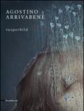 Agostino Arrivabene. Vesperbild. Catalogo della mostra (Milano, 22 maggio-26 luglio 2014). Ediz. italiana e inglese
