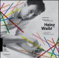 Heinz Waibl. 1931. Graphic designer. Il viaggio creativo. Catalogo della mostra (Chiasso, 17 maggio-20 luglio 2014). Ediz. italiana e inglese