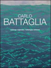 Carlo Battaglia catalogo ragionato. Ediz. italiana e inglese