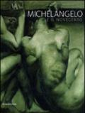 Michelangelo e il Novecento. Catalogo della mostra (Firenze, 18 giugno-20 ottobre 2014; Modena 20 giugno-14 settembre 2014). Ediz. illustrata