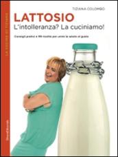 Lattosio. L'intolleranza? La cuciniamo!