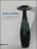 Achille Perilli e la ceramica in Italia nel Novecento. Catalogo della mostra (Castellamonte, 29 agosto-21 settembre 2014). Ediz. illustrata