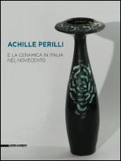 Achille Perilli e la ceramica in Italia nel Novecento. Catalogo della mostra (Castellamonte, 29 agosto-21 settembre 2014). Ediz. illustrata