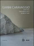 Gianni Caravaggio. Finalmente solo. Catalogo della mostra (St. Etienne, ottobre 2014-gennaio 2015). Ediz. italiana, inglese e francese