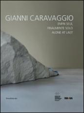 Gianni Caravaggio. Finalmente solo. Catalogo della mostra (St. Etienne, ottobre 2014-gennaio 2015). Ediz. italiana, inglese e francese