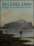 Di là del faro. Paesaggi e pittori siciliani dell'Ottocento. Catalogo della mostra (Palermo, 9 ottobre 2014-9 gennaio 2015)
