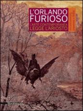 L'Orlando furioso. Incantamenti, passioni e follie. L'arte contemporanea legge Ariosto. Catalogo della mostra (Reggio Emilia, 4 ottobre 2014-11 gennaio 2015). Ediz. illustrata