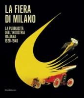 La fiera di Milano. La pubblicità dell'industria italiana 1920-1940. Ediz. italiana e inglese