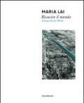 Maria Lai. Ricucire il mondo. Catalogo della mostra (Cagliari, 10 luglio-2 novembre 2014). Ediz. italiana e inglese