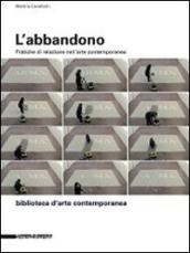 L'abbandono. Pratiche di relazione nell'arte contemporanea
