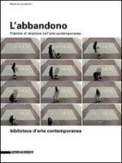 L'abbandono. Pratiche di relazione nell'arte contemporanea