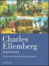 Charles Ellemberg lanternista. Il giro del mondo in 48 secondi