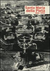 Santa Maria della Pietà 1914-2014. Con DVD