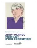 Andy Warhol. Portrait d'une exposition. Ediz. illustrata