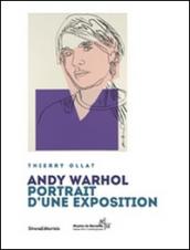 Andy Warhol. Portrait d'une exposition. Ediz. illustrata