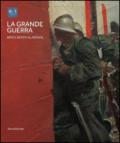 La grande guerra. Catalogo della mostra (Milano, 1º aprile-23 agosto 2015). Ediz. illustrata