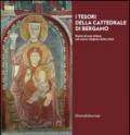 I tesori della cattedrale di Bergamo. Storia di una chiesa nel cuore religioso della città. Ediz. illustrata