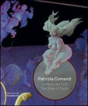 Patrizia Comand. La nave dei folli-The ship of fools