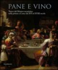 Pane e vino. Tracce del mistero eucaristico nella pittura a Como dal XVI al XVIII secolo. Catalogo della mostra (Como, 9 maggio-31 ottobre 2015). Ediz. illustrata