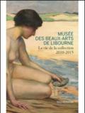 Musée des beaux-arts de Libourne. La vie de la collection 2010-2015