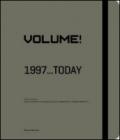 Volume! 1997... today. Catalogo della mostra (Saint-Étienne, 13 giugno 2015-3 gennaio 2016). Ediz. italiana e inglese