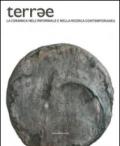 Terrae. La ceramica nell'informale e nella ricerca contemporanea. Ediz. illustrata