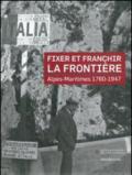 Fixer et franchir la frontière. Alpes-Maritimes 1760-1947