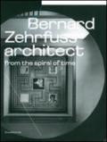 Bernard Zehrfuss. Architect from the spiral of time. Ediz. illustrata