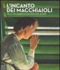 L'incanto dei macchiaioli. La collezione Giacomo e Ida Jucker. Catalogo della mostra (Milano, 13 novembre 2015-29 febbraio 2016). Ediz. illustrata