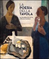 La poesia della tavola. Da Giuseppe De Nittis a Felice Casorati. Ediz. illustrata