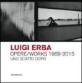 Luigi Erba. Opere/Works 1969-2015. Uno scatto dopo. Ediz. bilingue