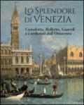 Lo splendore di Venezia. Canaletto, Bellotto, Guardi e i vedutisti dell'Ottocento