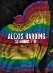 Alexis Harding stirrings still. Ediz. italiana e inglese