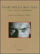 Fiori della mia vita. Poesie di Branislav Jankic. Ediz. a colori